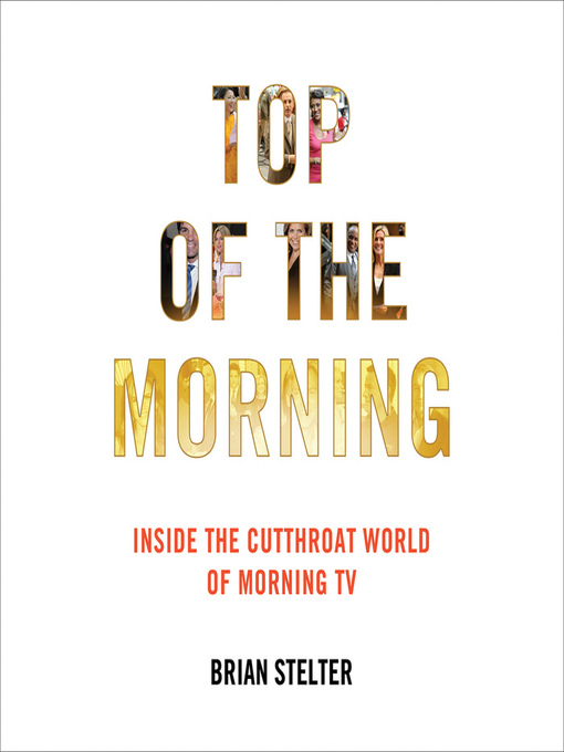 Title details for Top of the Morning by Brian Stelter - Available